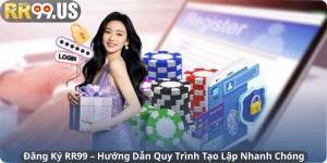 Đăng Ký RR99 – Hướng Dẫn Quy Trình Tạo Lập Nhanh Chóng