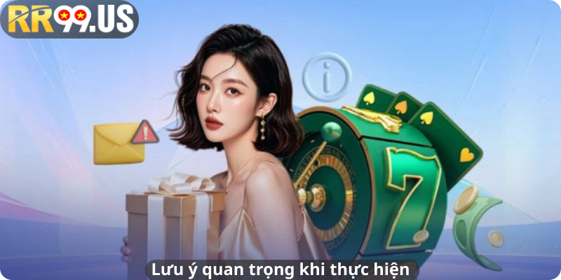 Lưu ý quan trọng khi thực hiện
