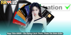 Nạp Tiền RR99 – Đa Dạng Cách Thức, Thao Tác Đơn Giản