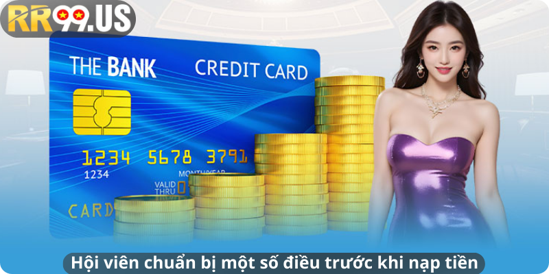 Hội viên chuẩn bị một số điều trước khi nạp tiền