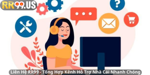 Liên Hệ RR99 - Tổng Hợp Kênh Hỗ Trợ Nhà Cái Nhanh Chóng