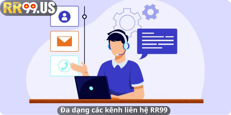 Đa dạng các kênh liên hệ RR99