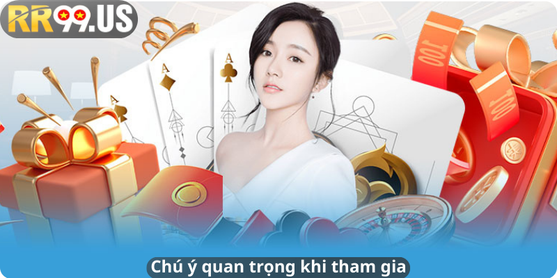 Chú ý quan trọng khi tham gia