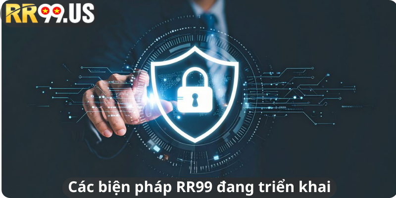 Các biện pháp RR99 đang triển khai