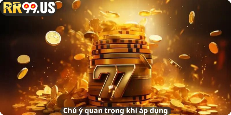 Chú ý quan trọng khi áp dụng
