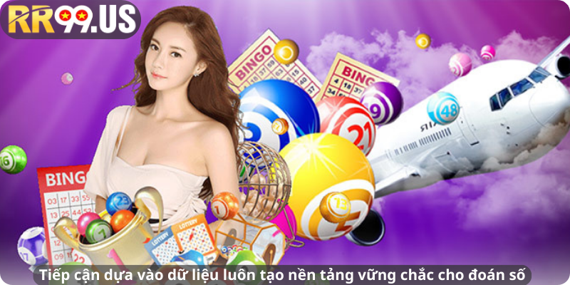 Tiếp cận dựa vào dữ liệu luôn tạo nền tảng vững chắc cho đoán số