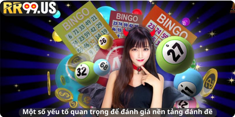 Một số yếu tố quan trọng để đánh giá nền tảng đánh đề