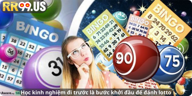 Học kinh nghiệm đi trước là bước khởi đầu để đánh lotto