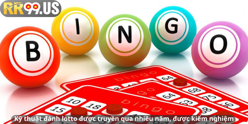 Kỹ thuật đánh lotto được truyền qua nhiều năm, được kiểm nghiệm
