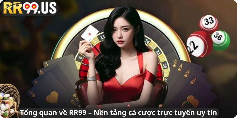Tổng quan về RR99 - Nền tảng cá cược trực tuyến uy tín