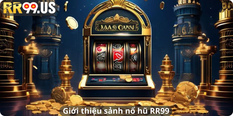 Giới thiệu sảnh nổ hũ RR99