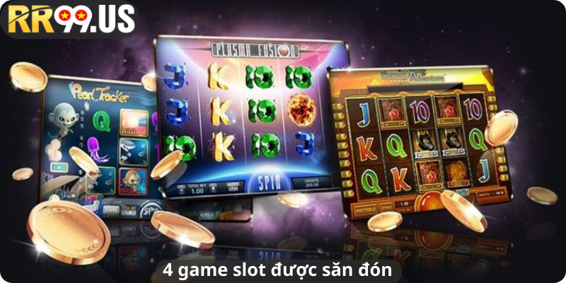 4 game slot được săn đón