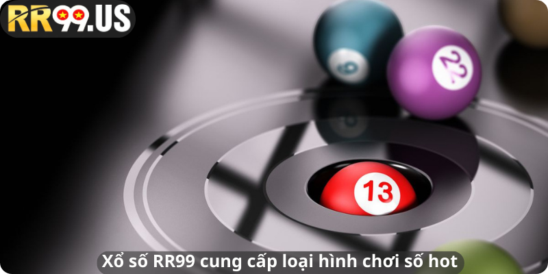 Xổ số RR99 cung cấp loại hình chơi số hot