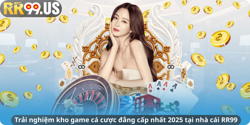 Trải nghiệm kho game cá cược đẳng cấp nhất 2025 tại nhà cái RR99