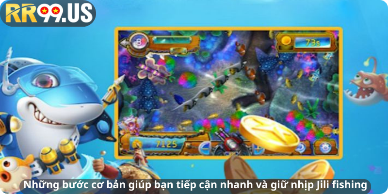Những bước cơ bản giúp bạn tiếp cận nhanh và giữ nhịp Jili fishing