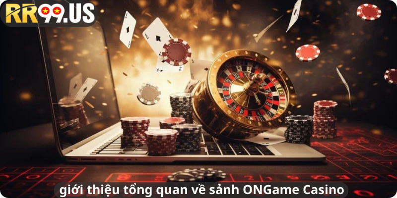 Sảnh ONGame Casino Ở RR99 - Ưu Thế Giải Trí Chất Lượng