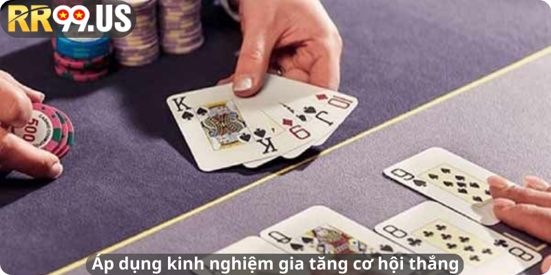 Áp dụng kinh nghiệm gia tăng cơ hội thắng