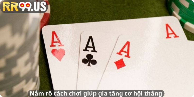 Nắm rõ cách chơi giúp gia tăng cơ hội thắng